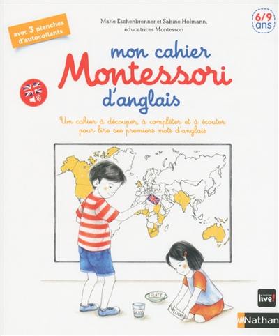 Mon cahier Montessori d'anglais : un cahier à découper, à compléter et à écouter pour lire ses premiers mots d'anglais : 6-9 ans