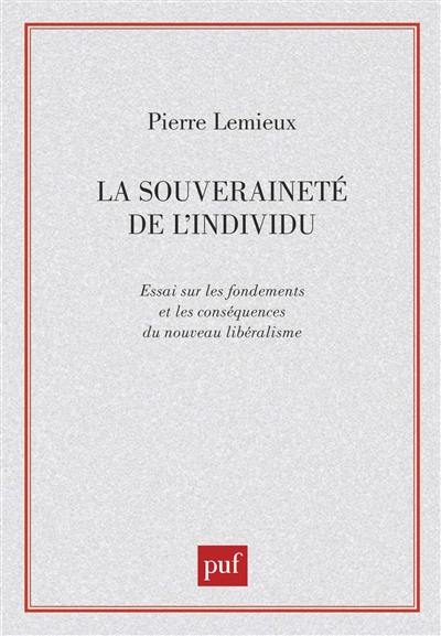 La Souveraineté de l'individu : essai sur les fondements et les conséquences du nouveau libéralisme