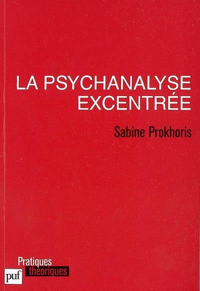 La psychanalyse excentrée