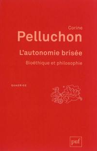 L'autonomie brisée : bioéthique et philosophie