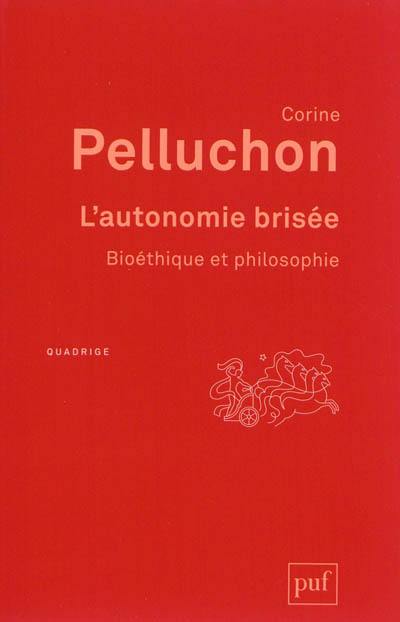 L'autonomie brisée : bioéthique et philosophie