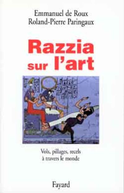 Razzia sur l'art : vols, pillages, recels à travers le monde