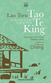 Tao te king : le livre de la voie et de la vertu