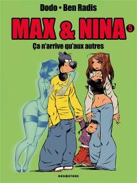 Max & Nina. Vol. 5. Ca n'arrive qu'aux autres