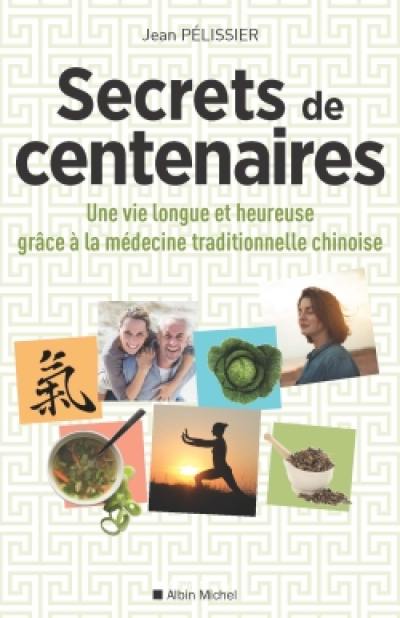 Secrets de centenaires : une vie longue et heureuse grâce à la médecine traditionnelle chinoise