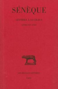 Lettres à Lucilius. Vol. 4. Livres XIV-XVIII