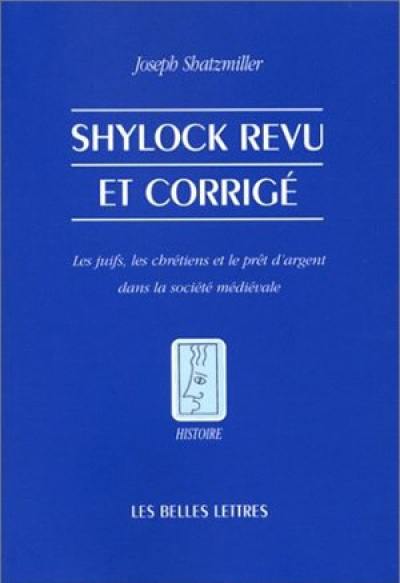 Shylock revu et corrigé : les juifs, les chrétiens et le prêt d'argent dans la société médiévale