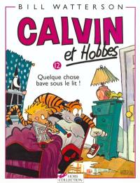 Calvin et Hobbes. Vol. 12. Quelque chose bave sous le lit !