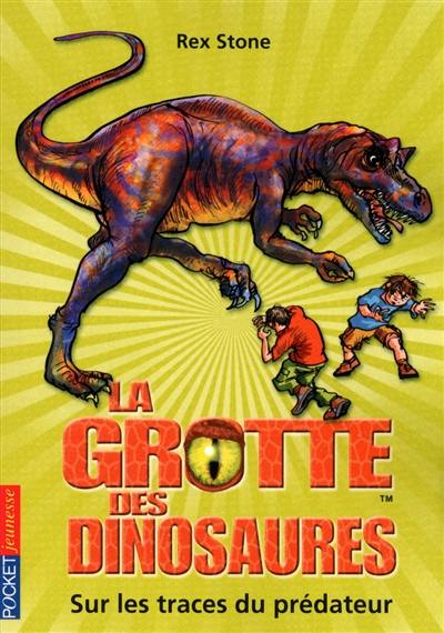 La grotte des dinosaures. Vol. 10. Sur les traces du prédateur