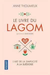 Le livre du lagom : l'art suédois du ni trop, ni trop peu