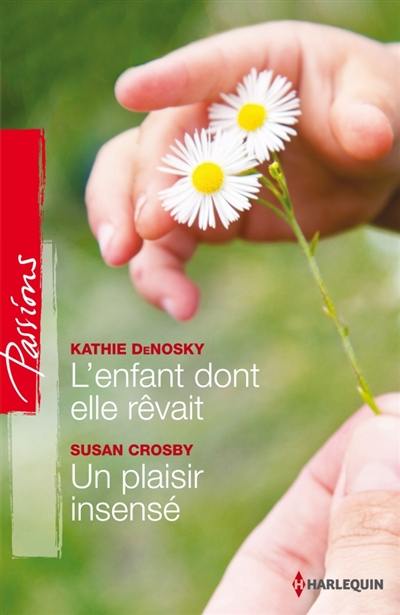 L'enfant dont elle rêvait. Un plaisir insensé