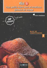 CAP pâtissier 1re et 2e années, bloc de compétences 1, pôle 1 : tour, petits fours secs et moelleux, gâteaux de voyage