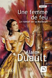 Une femme de feu : le roman de la Malibran