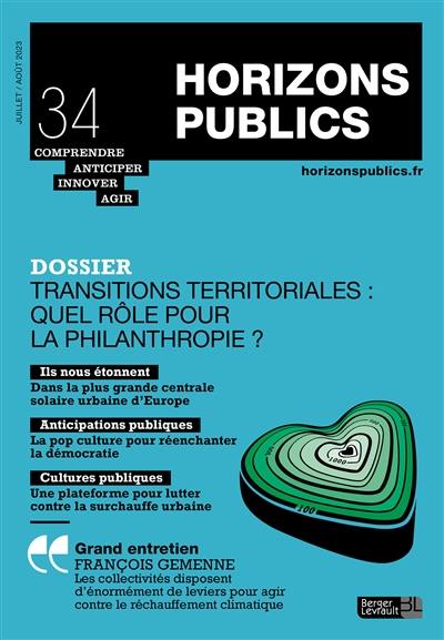 Horizons publics : comprendre, anticiper, innover, agir, n° 34. Transitions territoriales : quel rôle pour la philanthropie ?