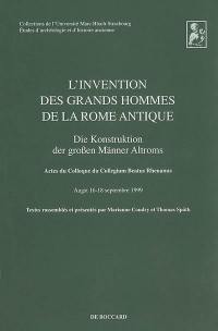 L'invention des grands hommes de la Rome antique : actes du colloque du Collegium Beatus Rhenanus, Augst, 16-18 septembre 1999. Die Konstruktion der grossen Männer Altroms