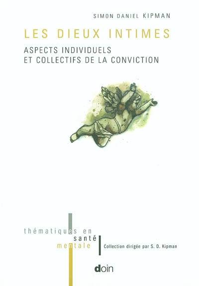 Les dieux intimes : aspects individuels et collectifs de la conviction