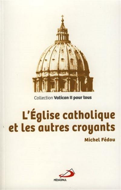 L'Eglise catholique et les autres croyants