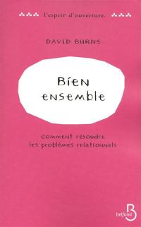 Bien ensemble : comment résoudre les problèmes relationnels