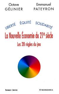 La nouvelle économie du 21e siècle : les 28 règles du jeu : liberté, équité, solidarité