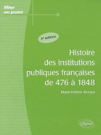 Histoire des institutions publiques françaises de 476 à 1848