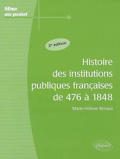 Histoire des institutions publiques françaises de 476 à 1848