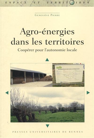 Agro-énergies dans les territoires : coopérer pour l'autonomie locale