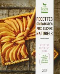 Recettes gourmandes aux sucres naturels : 50 recettes pour se faire du bien