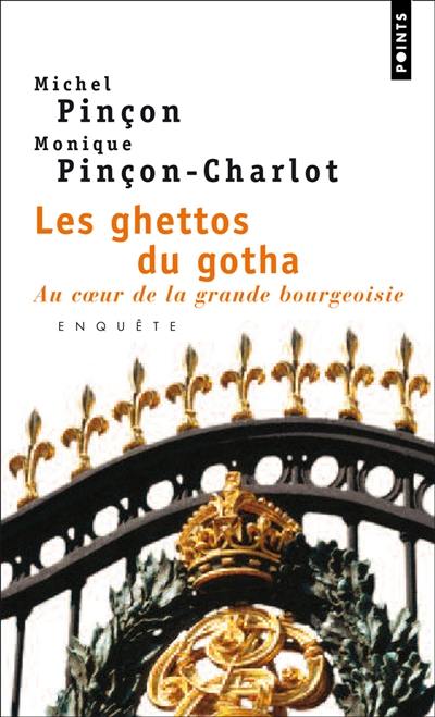 Les ghettos du gotha : au coeur de la grande bourgeoisie