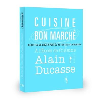 Cuisine bon marché : recettes de chef à portée de toutes les bourses