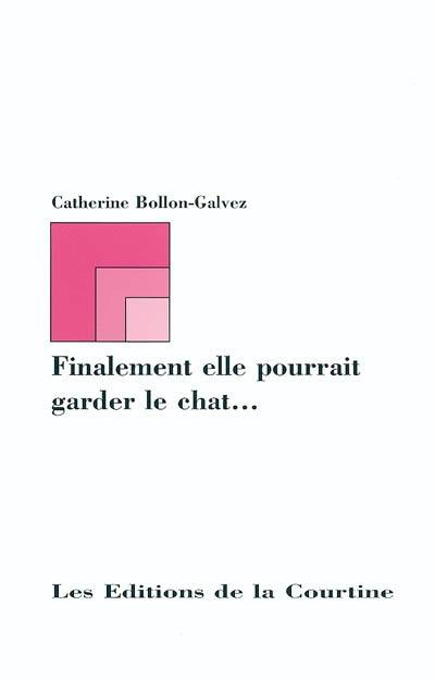 Finalement elle pourrait garder le chat...