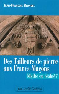 Des tailleurs de pierre aux francs-maçons : mythe ou réalité ?