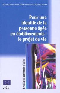 Pour une identité de la personne âgée en établissement, le projet de vie : vers une société pour tous les âges : lutter contre les discriminations, le temps des réalités