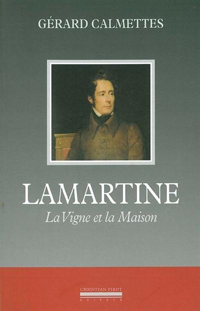 Lamartine, la vigne et la maison