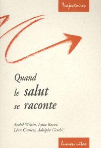 Quand le salut se raconte : conférences de la Fondation Sedes Sapientiae et de la Faculté de théologie, Université catholique de Louvain