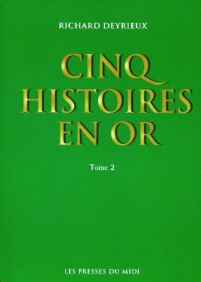 Cinq histoires en or. Vol. 2