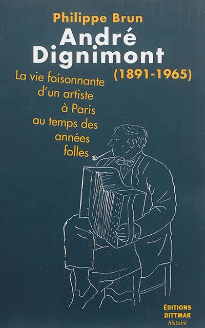 André Dignimont (1891-1965) : la vie foisonnante d'un artiste à Paris au temps des années folles