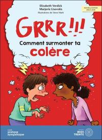 Grrr !!! : Comment surmonter ta colère