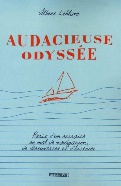 Audacieuse odyssée d'un retraité : en mal de navigation, de découvertes et d'histoire