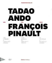 Tadao Ando per François Pinault : dall'île Seguin a Punta della dogana. Tadao Ando pour François Pinault : de l'île Seguin à Punta della dogana. Tadao Ando for François Pinault : from île Seguin to Punta della dogana