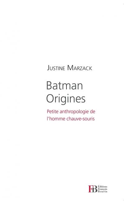 Batman origines : petite anthropologie de l'homme chauve-souris