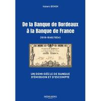 De la Banque de Bordeaux à la Banque de France (1818-1848-1854) : un demi-siècle de banque d'émission et d'escompte