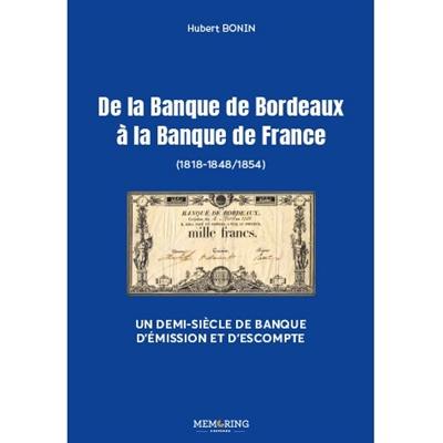 De la Banque de Bordeaux à la Banque de France (1818-1848-1854) : un demi-siècle de banque d'émission et d'escompte