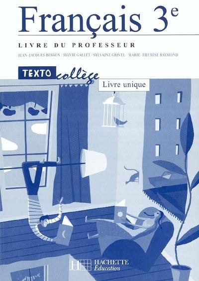 Français 3e, livre unique : livre du professeur