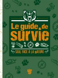 Le guide de survie : seul face à la nature