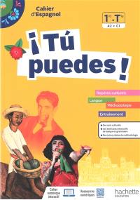 Tu puedes ! 1re, terminale, A2-C1 : cahier d'espagnol : repères culturels, langue, méthodologie, entraînement