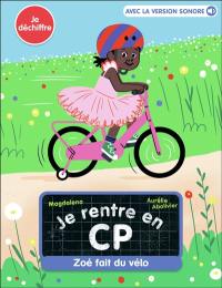 Je rentre en CP. Vol. 5. Zoé fait du vélo : je déchiffre