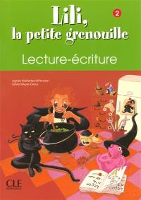 Lili, la petite grenouille 2, : lecture, écriture