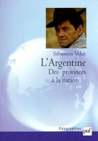 L'Argentine : des provinces à la nation