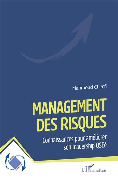 Management des risques : connaissances pour améliorer son leadership QSEé