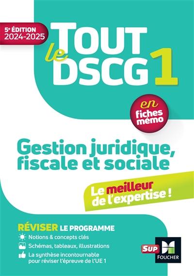 Tout le DSCG 1, gestion juridique, fiscale et sociale : en fiches mémo : 2024-2025